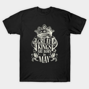 Great kings are born in May T-Shirt